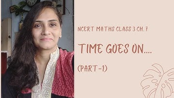 NCERT Maths Class 3 Chapter 7 Time goes on.... Part-1