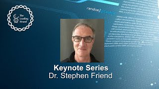 CSHL Keynote; Dr. Stephen Friend, Oxford University