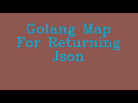 Golang Map for returning JSON && NoTalk