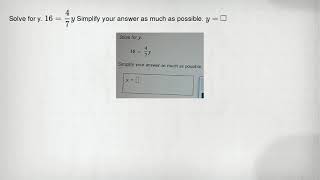 Solve for y. 16=(4)/(7)y Simplify your answer as much as possible. y= square