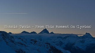 Shania Twain - From This Moment On (lyrics)