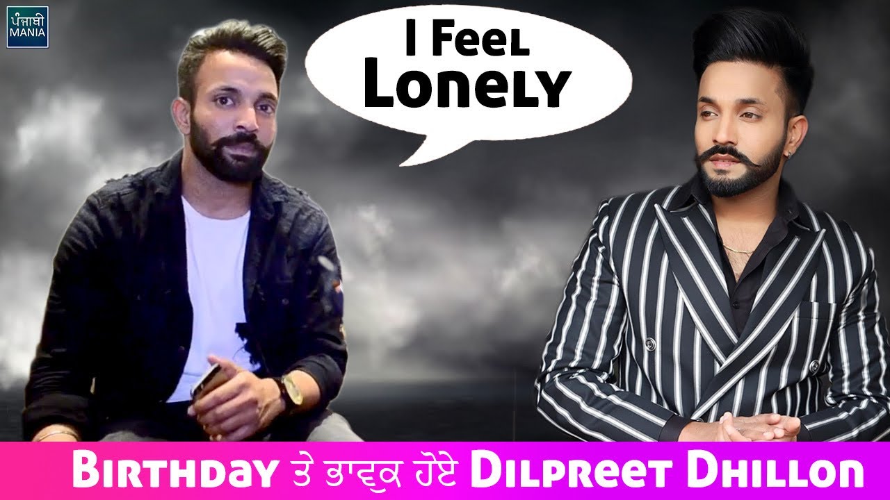 Dilpreet Dhillon Gets Emotional On His Birthday | Shares His Feelings With Fans | Punjabi Mania