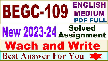 BEGC 109 solved assignment 2023-24 in English / begc 109 solved assignment 2024 / begc 109 2024