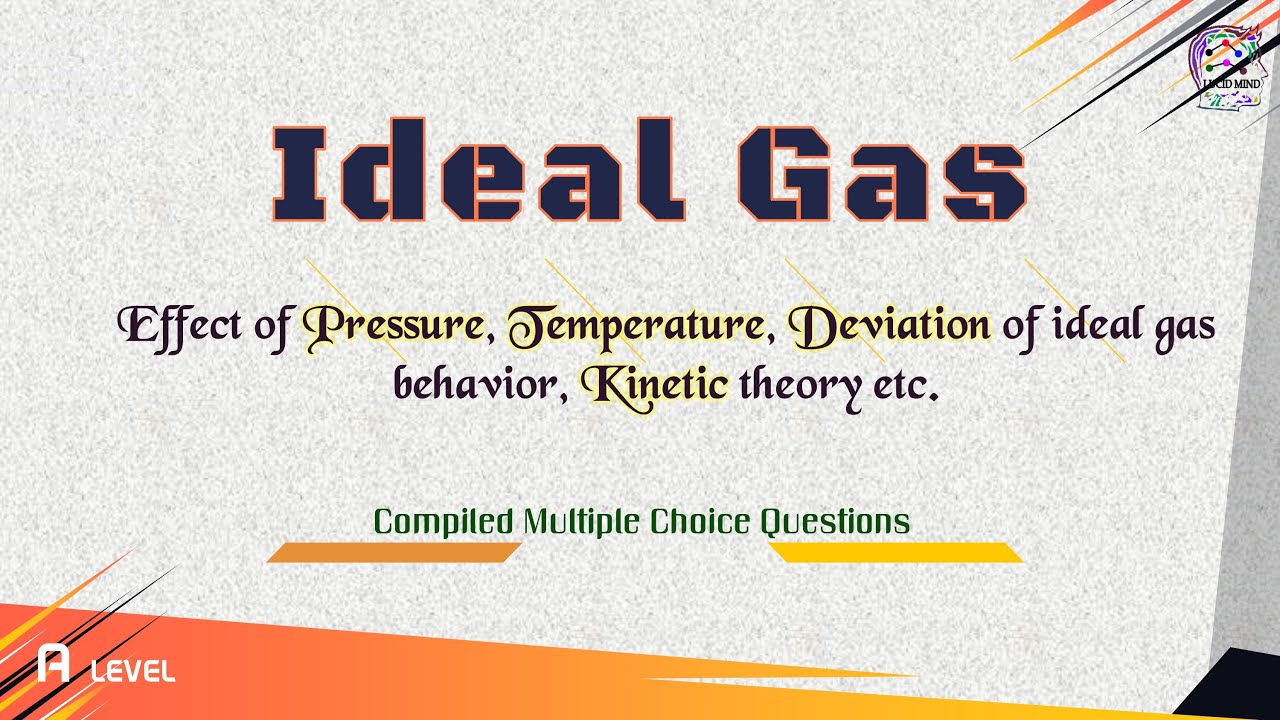 Properties of Ideal Gas | Effect of P, T, Deviation, Kinetic theory | A level Compiled Solved Qs