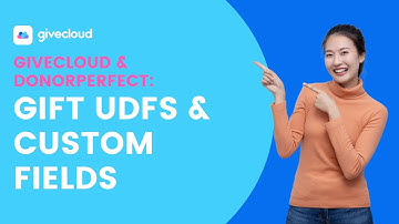 Givecloud & DonorPerfect - Gift UDFs & Custom Fields