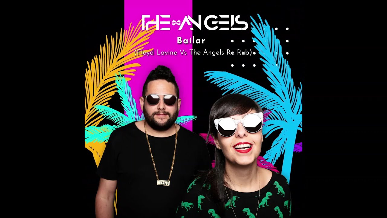 The Angels - Bailar ( Floyd Lavine vs The Angels Re Rub)