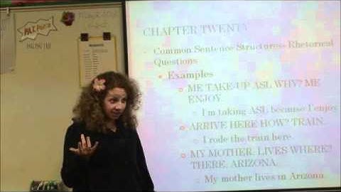 American Sign Language 2-Week Eight-C. 20-CommonSentenceStructures-Rhetorical ?s Clarification