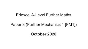 EdExcel A-Level Further Maths October 2020 (Further Mechanics 1 [FM1])