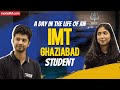A day in the life of imt ghaziabad  decoding the campus life of an mba student