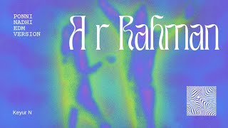 Ponni Nadhi EDM version song by AR Rahman #ponniyinselvan #arrahman #ARR