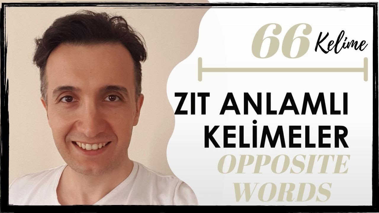 Opposite Words in Turkish / 66 Words -Zıt Anlamlı Kelimeler / 66 Kelime