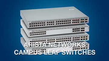 Arista Campus Leaf Switches