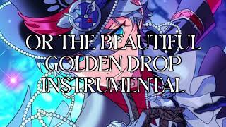 Or the Beautiful Golden Drop INSTRUMENTAL [Game Size] Ensemble Stars