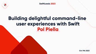 Building command-line user experiences with Swift by Pol Piella - SwiftLeeds 2023