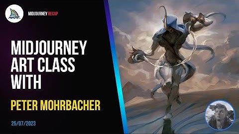 Midjourney Art Class with Peter Mohrbacher | July 25, 2023