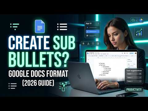 How to Create Sub Bullets in Google Docs [2026 Full Guide]