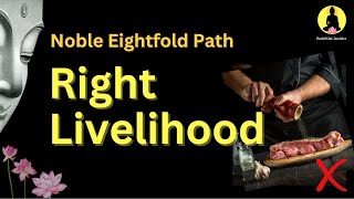 The Noble Eightfold Path: EP 4 of  9 | Good Conduct | RIGHT LIVELIHOOD