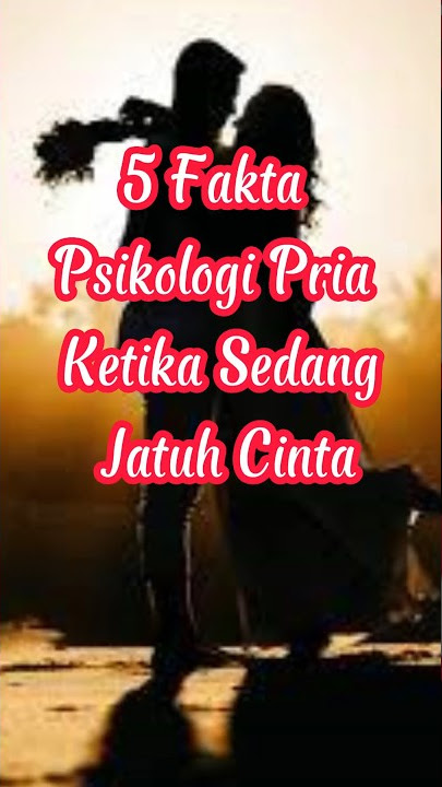 5 FAKTA Psikologi Pria Ketika Jatuh Cinta