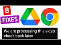 Fix google drives are not playing  we are processing this check back later google drive