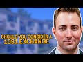 Should you consider a 1031 Exchange?