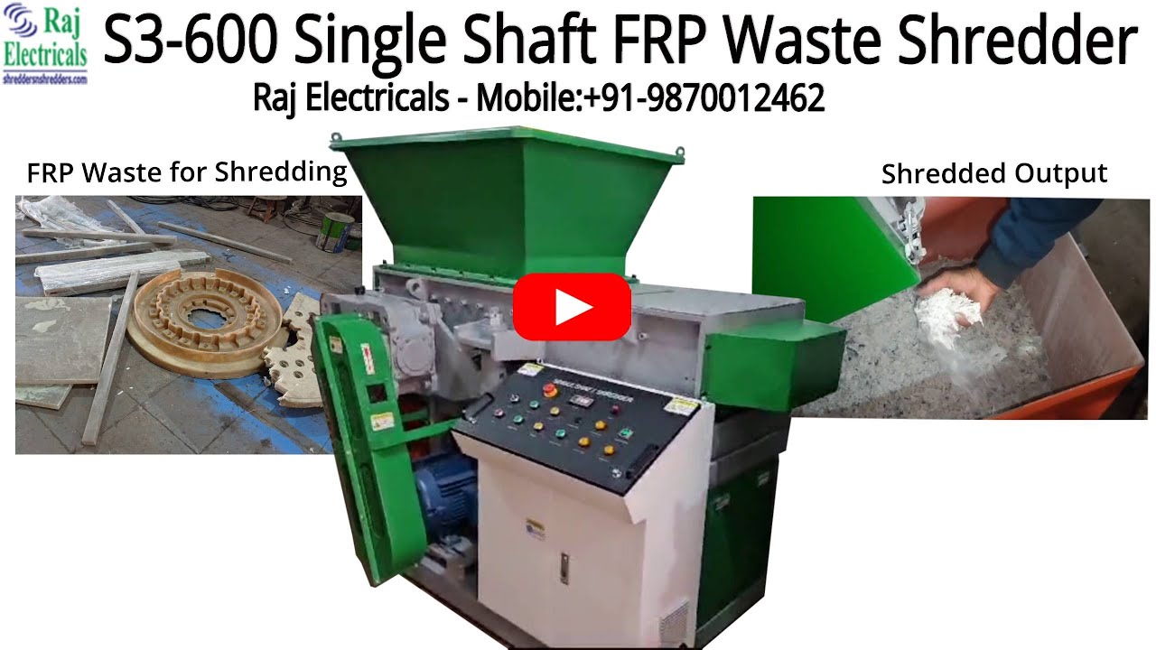 S3-600 Single Shaft FRP Waste Shredder Machine - Mob: +91-9870012462, +91-9786115110, +91-8169994717
