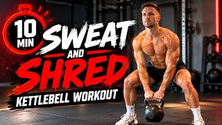10 MIN SWEAT & SHRED 🔥 Full Body Kettlebell Workout