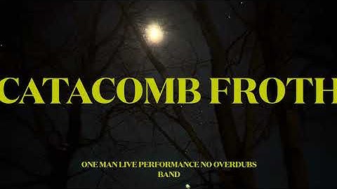 Catacomb Froth - The Weird Episodes