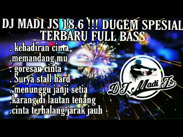 DUGEM REMIX NONSTOP TERBARU KEHADIRAN CINTA (X) GORESAN CINTA BY DJ MADI JS class=