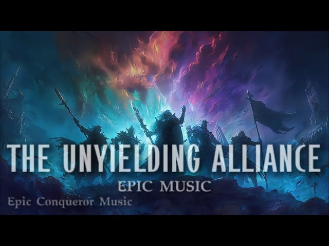 THE UNYIELDING ALLIANCE - Epic Heroic Music #epicmusic