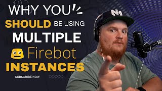 Why YOU Should Be Using Multiple Firebot Instances!