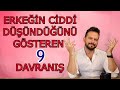 ERKEĞİN CİDDİ OLDUĞUNU GÖSTEREN 9 DAVRANIŞ