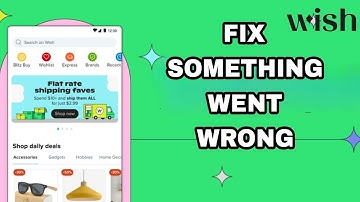 How To Fix And Solve Wish App Something Went Wrong | Final Solution
