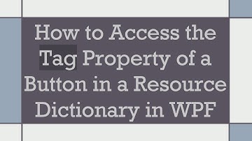 How to Access the Tag Property of a Button in a Resource Dictionary in WPF