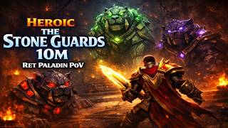 Heroic The Stone Guards 10M - Ret Paladin PoV [Miasma]