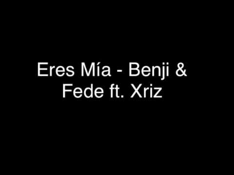 Benji & Fede - Eres Mía ft. Xriz TESTO