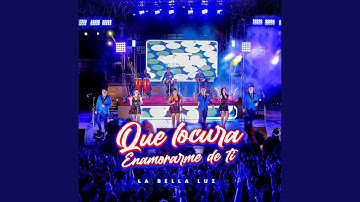 Que Locura Enamorarme de Ti