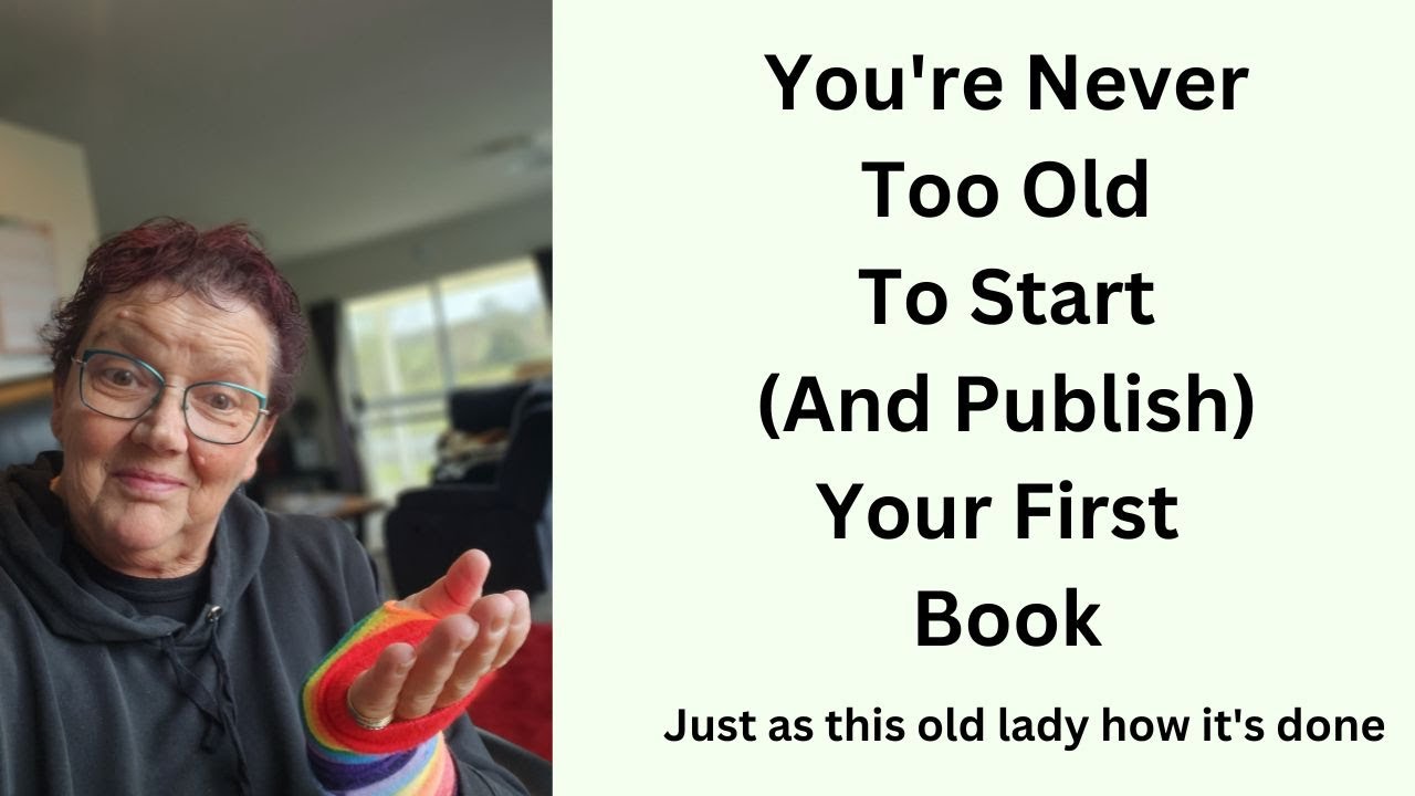 You are Never To Old To Start Writing Your Book - YouTube