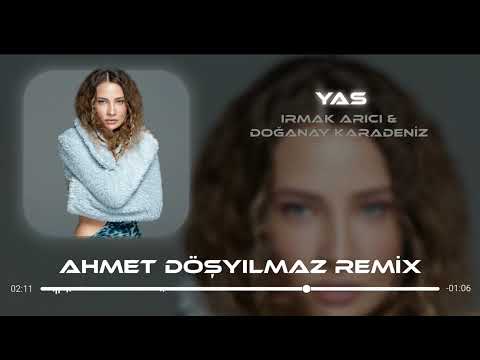 Irmak Arıcı & Doğanay Karadeniz - Yas (Ahmet Döşyılmaz & Yiğit Arıcı Remix)