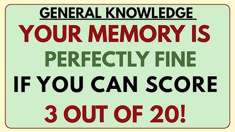 🧠 GENERAL KNOWLEDGE | YOUR MEMORY IS PERFECTLY FINE IF YOU CAN SCORE 3 OUT OF 20! 💡
