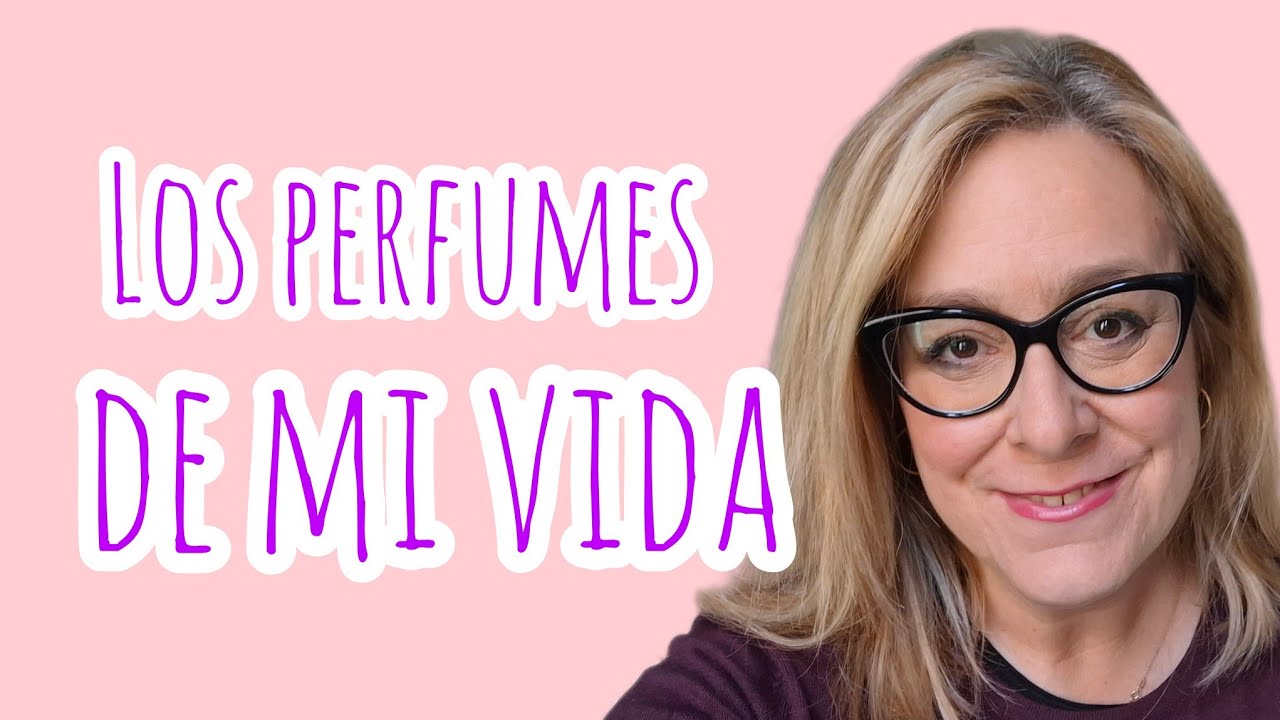 Los perfumes de mi vida 🤩🤗🤭