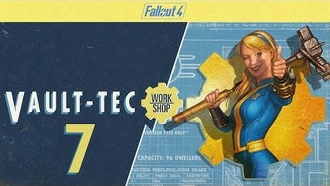FALLOUT 4 (Vault-Tec Workshop) #7 : Let