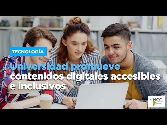 Universidad promueve contenidos digitales accesibles e inclusivos
