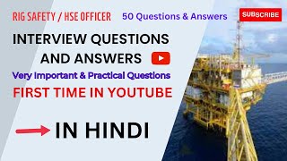 RIG SAFETY / HSE OFFICER INTERVIEW QUESTIONS AND ANSWERS-HSE RIG & GENERAL SAFETY
