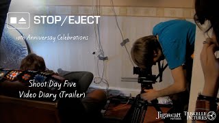 'Stop/Eject' 10th anniversary - shoot day 5 video diary (trailer)