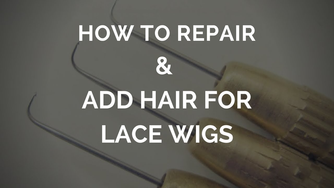 How To Repair & Add Hair For Lace Wigs Tutorial YouTube