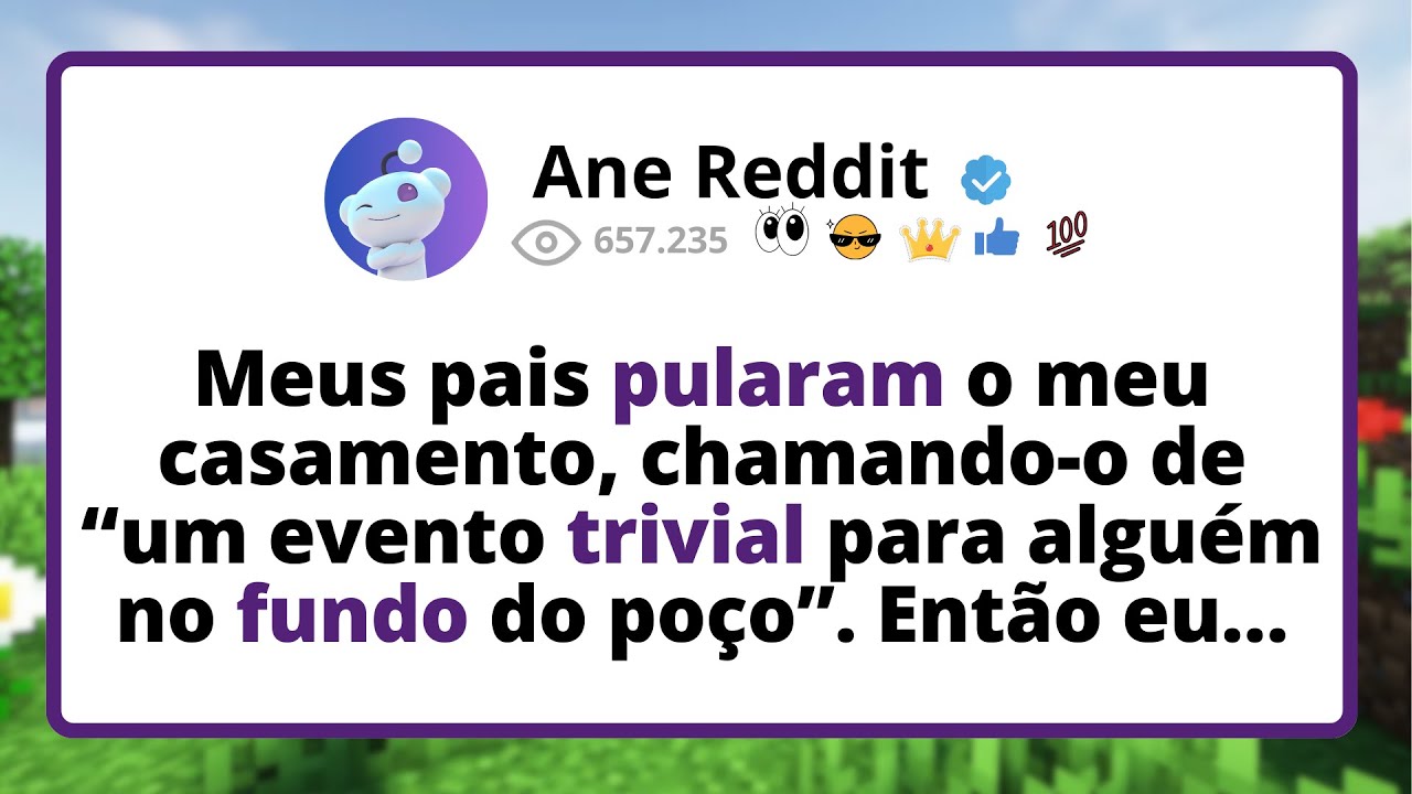 Meus pais PULARAM o meu casamento, chamando-o de “um evento TRIVIAL para alguém no FUNDO DO POÇO