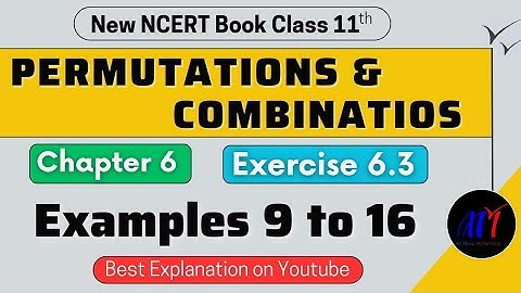 Chapter 6 Permutations & Combinations (Examples 9 to 16) Exercise 6.3 Class 11 Maths | #newncertbook