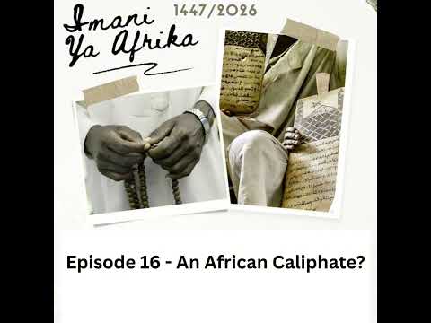 Imani ya Afrika - Episode 16 - An African Caliphate