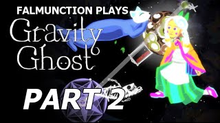 Part 2: Liquify ► falmunction plays Gravity Ghost [BLIND]