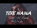 Tere Naina Ese Kafir - Rabb Manneya | lofi -Slower+Reverb | Koi jane na -Tu mane Ya na Manedildara